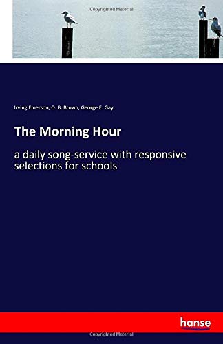 The Morning Hour: a daily song-service with responsive selections for schools