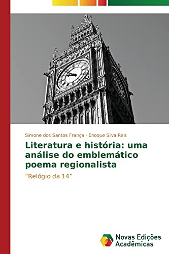 Literatura e história: uma análise do emblemático poema regionalista: “Relógio da 14”
