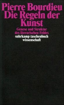 Die Regeln der Kunst: Genese und Struktur des literarischen Feldes