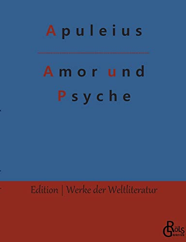 Amor und Psyche (Edition Werke der Weltliteratur)
