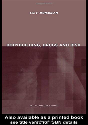Bodybuilding, Drugs and Risk (Health, Risk and Society)