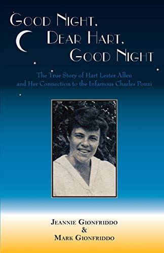Good Night, Dear Hart, Good Night: The Untold Story of Hart Lester Allen and Her Connection to the Infamous Charles Ponzi