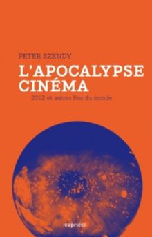 L'apocalypse cinéma : 2012 et autres fins du monde