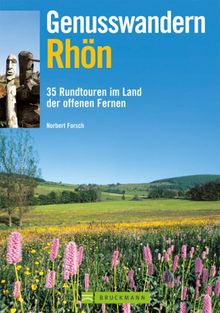 Genusswandern Rhön: 35 Rundtouren im Land der offenen Fernen