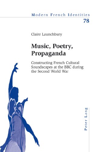 Music, Poetry, Propaganda: Constructing French Cultural Soundscapes at the BBC during the Second World War (Modern French Identities)