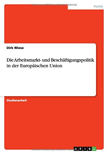 Die Arbeitsmarkt- und Beschäftigungspolitik in der Europäischen Union
