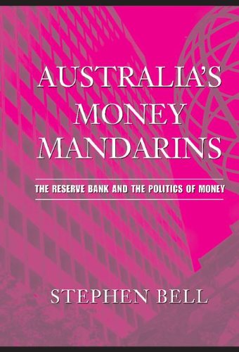 Australia's Money Mandarins: The Reserve Bank and the Politics of Money
