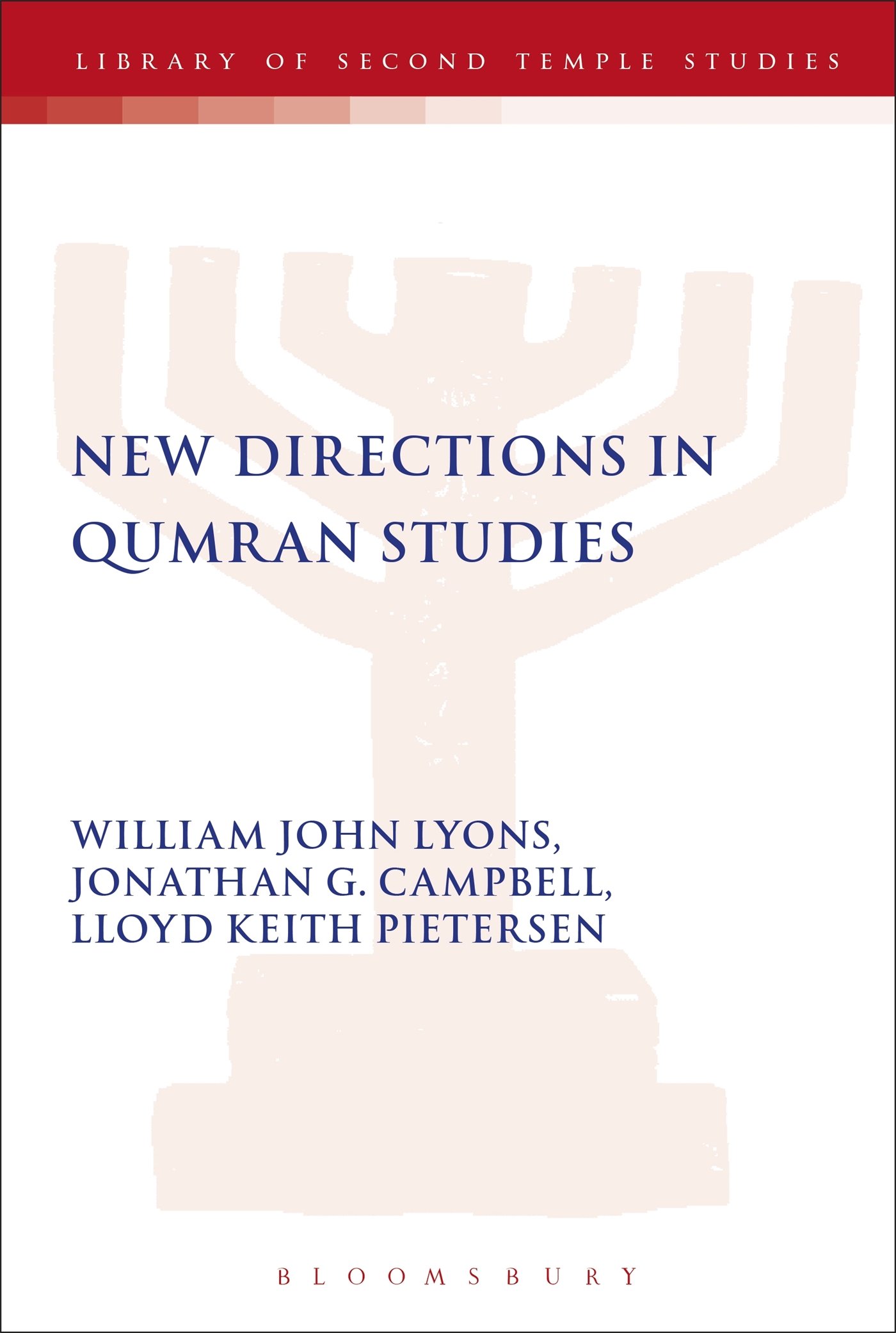 New Directions in Qumran Studies: Proceedings of the Bristol Colloquium on the Dead Sea Scrolls, 8-10 September 2003 (Library of Second Temple Studies, 52)