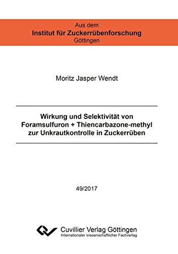 Wirkung und Selektivität von Foramsulfuron + Thiencarbazone-methyl zur Unkrautkontrolle in Zuckerrüben (Aus dem Institut für Zuckerrübenforschung Göttingen)