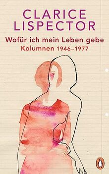 Wofür ich mein Leben gebe: Kolumnen 1946-1977