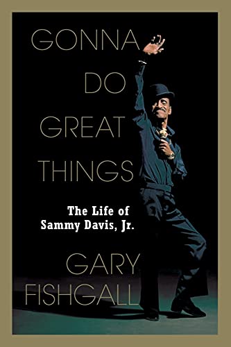 Gonna Do Great Things: The Life of Sammy Davis, Jr.