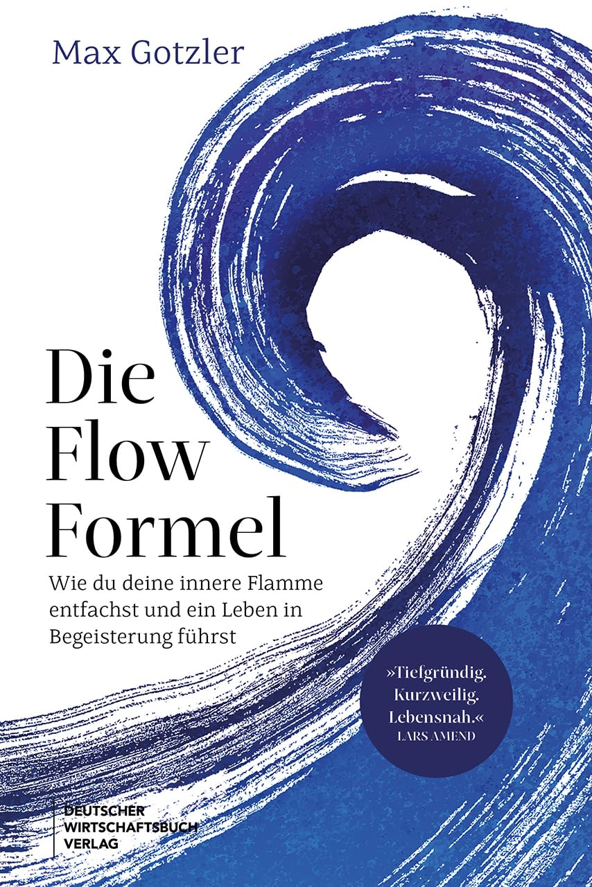 Die Flow-Formel: Wie du deine innere Flamme entfachst und ein Leben in Begeisterung führst. Mit Biohacking und Flow Prokrastination überwinden und echte Lebensfreude gewinnen.