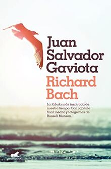 Juan Salvador Gaviota: La fábula más inspirada de nuestro tiempo. Con capítulo final inédito y fotografías de Russell Munson. (Millenium)