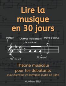 Lire la musique en 30 jours: Théorie musicale pour les débutants - avec exercices et exemples audio en ligne