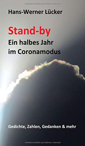 Stand-by Ein halbes Jahr im Coronamodus: Gedichte, Zahlen, Gedanken & mehr