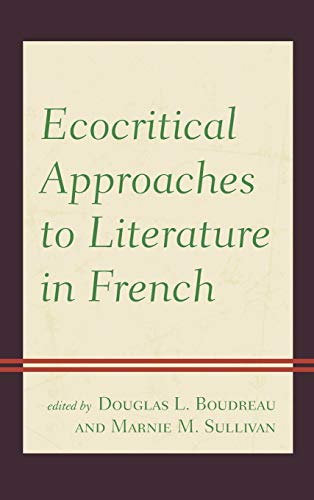 Ecocritical Approaches to Literature in French (Ecocritical Theory and Practice)