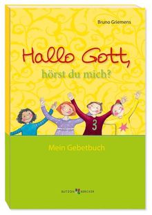 Hallo Gott, hörst du mich?: Mein Gebetbuch