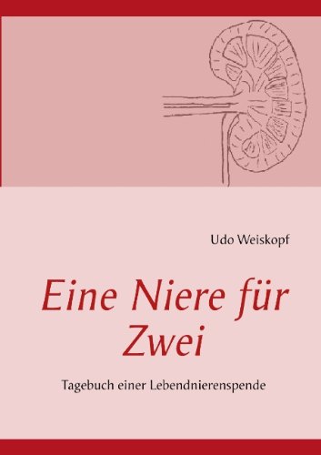 Eine Niere für Zwei: Tagebuch einer Lebendnierenspende