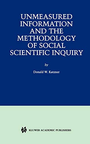 Unmeasured Information and the Methodology of Social Scientific Inquiry
