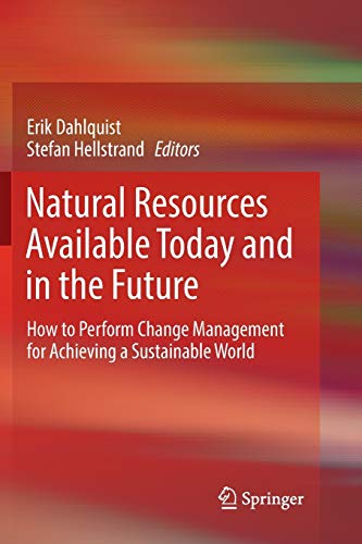 Natural Resources Available Today and in the Future: How to Perform Change Management for Achieving a Sustainable World