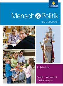 Mensch und Politik SI - Ausgabe 2012 für Niedersachsen: Schülerband 8: Sekundarstufe 1. Ausgabe 2012