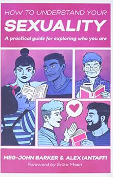 How to Understand Your Sexuality: A Practical Guide for Exploring Who You Are