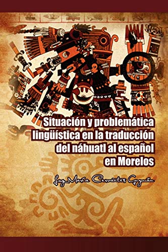 Situación y problemática lingüística en la traducción del náhuatl al español en Morelos