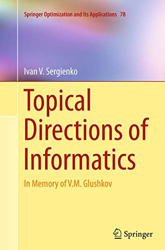 Topical Directions of Informatics: In Memory of V. M. Glushkov (Springer Optimization and Its Applications, Band 78)