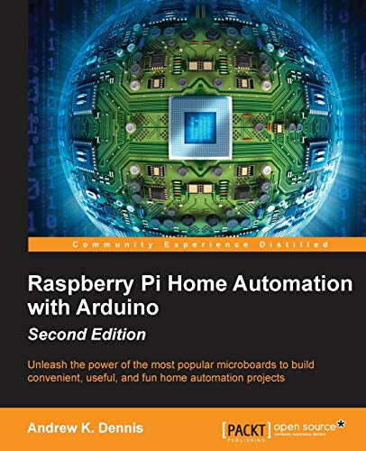 Raspberry Pi Home Automation with Arduino - Second Edition (English Edition)