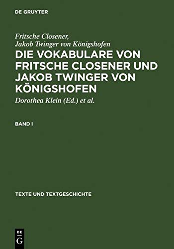 Die Vokabulare von Fritsche Closener und Jakob Twinger von Königshofen: Überlieferungsgeschichtliche Ausgabe (Texte und Textgeschichte, 40-42)