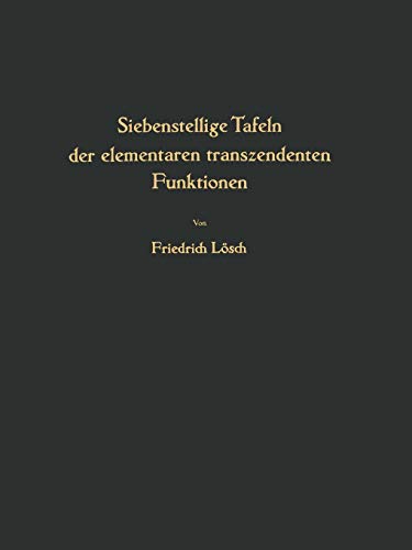 Siebenstellige Tafeln der elementaren transzendenten Funktionen