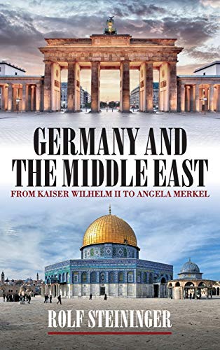 Germany and the Middle East: From Kaiser Wilhelm II to Angela Merkel