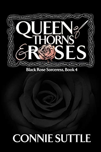 Queen of Thorns and Roses (Black Rose Sorceress, Band 4)