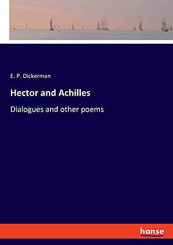 Hector and Achilles: Dialogues and other poems