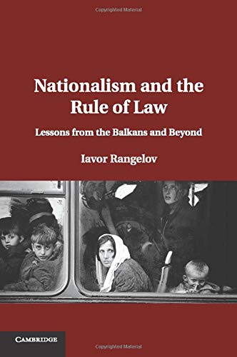Iavor Rangelov Nationalism And The Rule Of Law, Lessons From The Balkans And Beyond