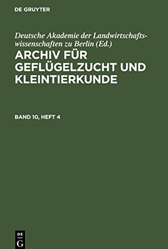 Archiv für Geflügelzucht und Kleintierkunde, Band 10, Heft 4, Archiv für Geflügelzucht und Kleintierkunde Band 10, Heft 4