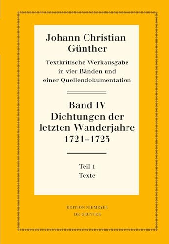 Dichtungen der letzten Wanderjahre 1721-1723: 1: Texte. 2: Nachweise, Erläuterungen und Gesamtverzeichnisse (Neudrucke deutscher Literaturwerke. N. F., 75/76)