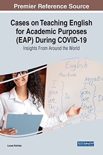 Cases on Teaching English for Academic Purposes (EAP) During COVID-19: Insights From Around the World (Advances in Educational Technologies and Instructional Design)