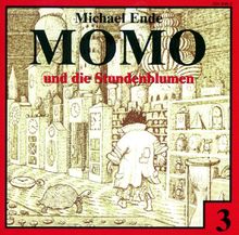 Momo - CDs: Momo, Audio-CDs, Folge.3, Momo und die Stundenblumen, 1 CD-Audio: Das Original zum Buch. Ab 7 Jahre: TEIL 3