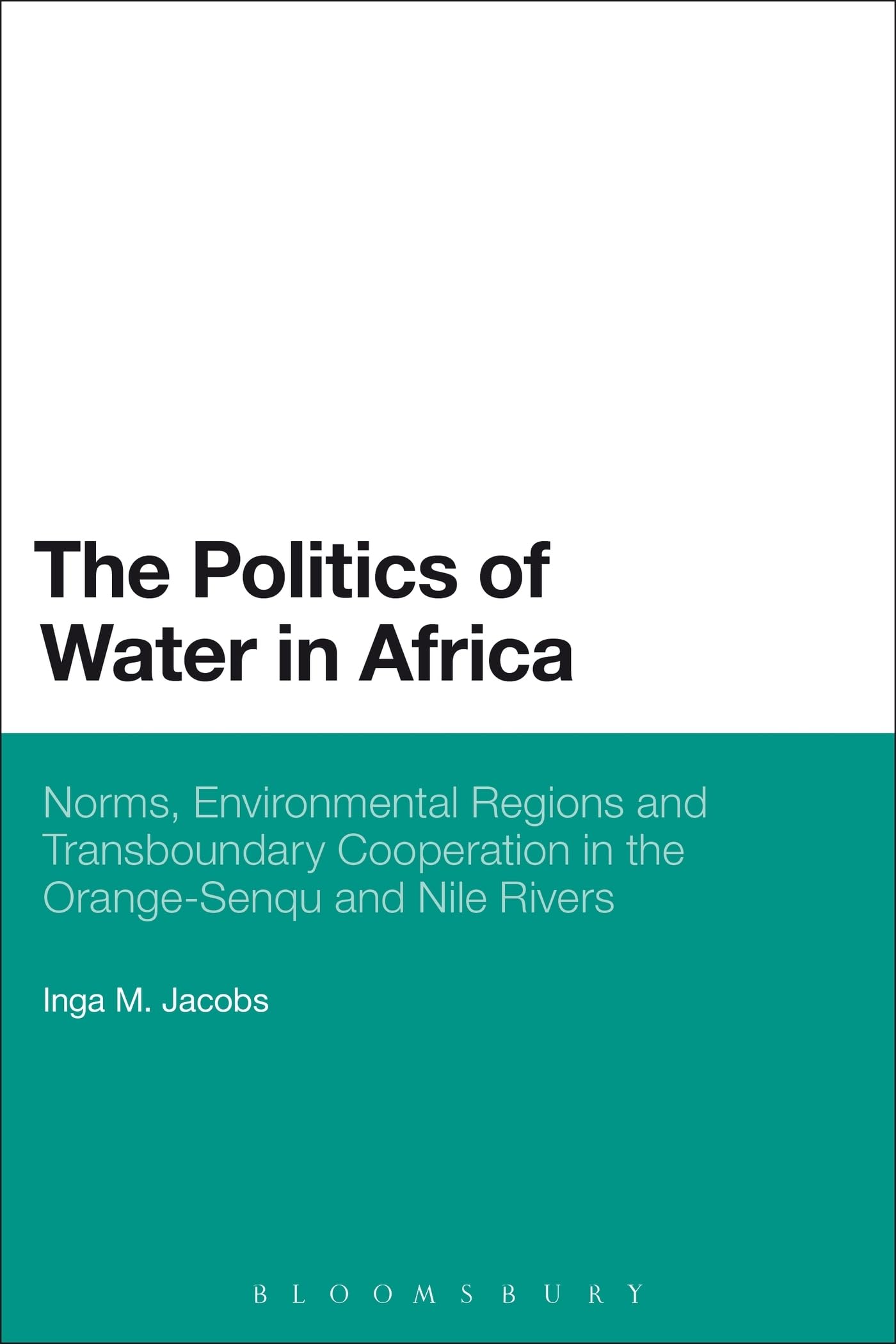 The Politics of Water in Africa: Norms, Environmental Regions And Transboundary Cooperation In The Orange-Senqu And Nile Rivers