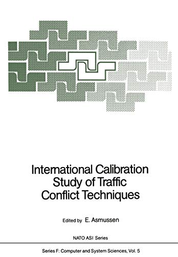 International Calibration Study of Traffic Conflict Techniques (NATO ASI Subseries F:, 5, Band 5)