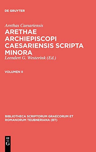 Arethae archiepiscopi Caesariensis scripta minora: Volumen II (Bibliotheca scriptorum Graecorum et Romanorum Teubneriana)