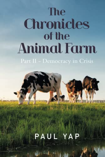The Chronicles of the Animal Farm Part Ii - Democracy in Crisis