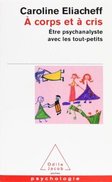 A corps et à cris : être psychanalyste avec les tout-petits