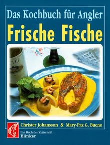 Frische Fische - Das Kochbuch für Angler