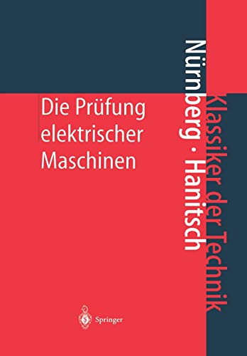 Die Prüfung Elektrischer Maschinen (Klassiker der Technik)
