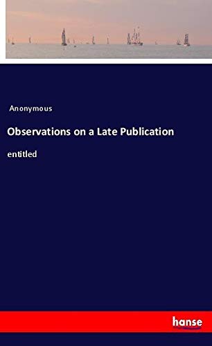 Observations on a Late Publication: entitled