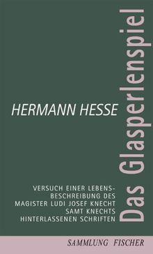 Das Glasperlenspiel: Versuch einer Lebensbeschreibung des Magister Ludi Josef Knecht samt Knechts hinterlassenen Schriften