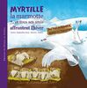 MYRTILLE LA MARMOTTE ET TOUS SES AMIS AFFRONTENT L'HIVER-T7