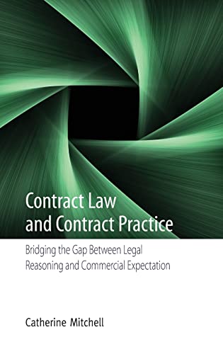 Contract Law and Contract Practice: Bridging the Gap Between Legal Reasoning and Commercial Expectation